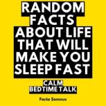 Random Facts About Life That Will Mak..., Facta Somnus