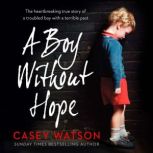 A Boy Without Hope, Casey Watson