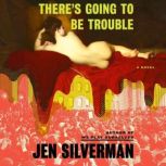 Theres Going to Be Trouble, Jen Silverman