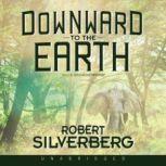 Downward to the Earth, Robert Silverberg