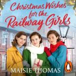 Christmas Wishes for the Railway Girl..., Maisie Thomas