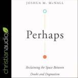 Perhaps, Joshua M. McNall