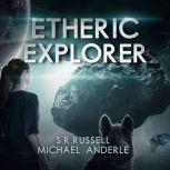 Etheric Explorer, S.R. Russell/Michael Anderle