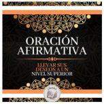 Oracion Afirmativa Llevar Sus Deseos..., LIBROTEKA