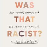 Was That Racist?, Evelyn R. Carter