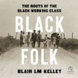 Black Folk, Blair L.M. Kelley