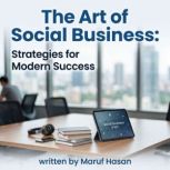 The Art of Social Business, Maruf Hasan