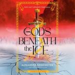 Gods Beneath the Ice, Alexandra Kennington