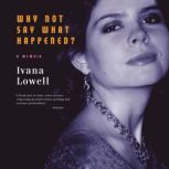 Why Not Say What Happened?, Ivana Lowell