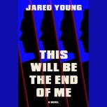 This Will Be the End of Me, Jared Young