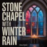Stone Chapel with Winter Rain, Sleep Master