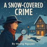 A SnowCovered Crime A Cozy Mystery ..., Hoang Nguyen