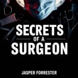 Secrets of a Surgeon The Gripping Im..., Jasper Forrester