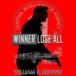 Winner Lose All, William F Brown