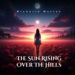 The Sun Rising Over The Hills, Michelle Mattos