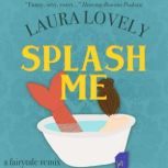 Splash Me, Laura Lovely