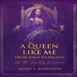 A Queen Like me, Addie L Robinson