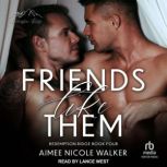 Friends Like Them, Aimee Nicole Walker