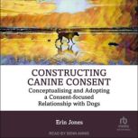 Constructing Canine Consent, Erin Jones