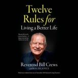 12 Rules for Living a Better Life, Bill Crews