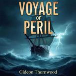 Voyage of Peril The Frozen Adventure..., Gideon Thornwood