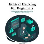 Ethical Hacking  for Beginners, Brandon Scott