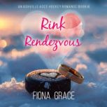 Rink Rendezvous An Ashville Aces Col..., Fiona Grace