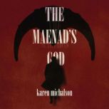 The Maenads God, Karen Michalson