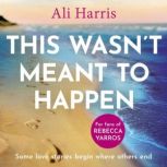 This Wasnt Meant to Happen, Ali Harris