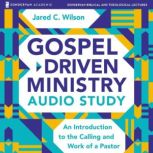 GospelDriven Ministry Audio Study, Jared C. Wilson