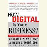 How Digital is Your Business?, Adrian J. Slywotzky