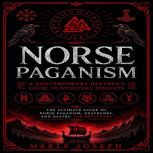 Norse Paganism A Contemporary Heathe..., Merle Joseph