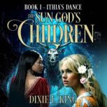 Ithias Dance The Sun Gods Children..., Dixie L. King