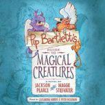 Pip Bartlett's Guide to Magical Creatures, Jackson Pearce; Maggie Stiefvater