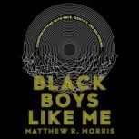Black Boys Like Me, Matthew R. Morris