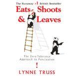 Eats, Shoots  Leaves, Lynne Truss