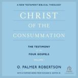 Christ of the Consummation, O. Palmer Robertson