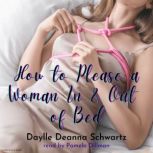 How to Please a Woman In  Out of Bed..., Daylle Deanna Schwartz