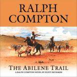 The Abilene Trail A Ralph Compton Novel by Dusty Richards, Ralph Compton