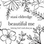 Beautiful Me, Stasi Eldredge