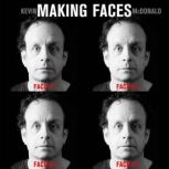 Making Faces, Kevin McDonald