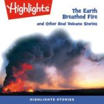 The Earth Breathed Fire and Other Rea..., Highlights For Children