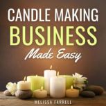 Candle Making Business Made Easy, Melissa Farrell