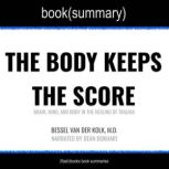 The Body Keeps the Score by Bessel Van der Kolk, M.D. - Book Summary Brain, Mind, and Body in the Healing of Trauma, FlashBooks