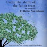 Under the shade of the feijoa trees, Hayley Ann Solomon