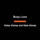 Busy Love, Kaley Klemp