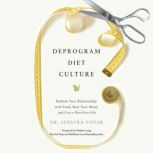 Deprogram Diet Culture, Dr. Supatra Tovar