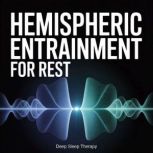 Hemispheric Entrainment for Rest, Deep Sleep Therapy