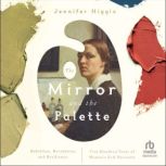 The Mirror and the Palette, Jennifer Higgie