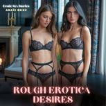 Rough Erotica Desires, Anais Reisz